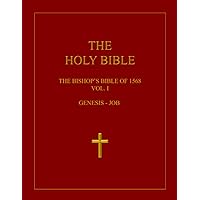 The Holy Bible: The Bishop's Bible of 1568: Volume I: Genesis - Job The Holy Bible: The Bishop's Bible of 1568: Volume I: Genesis - Job Paperback
