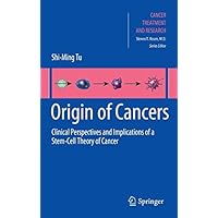 Origin of Cancers: Clinical Perspectives and Implications of a Stem-Cell Theory of Cancer (Cancer Treatment and Research Book 154) Origin of Cancers: Clinical Perspectives and Implications of a Stem-Cell Theory of Cancer (Cancer Treatment and Research Book 154) Kindle Hardcover Paperback