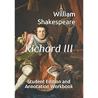 Richard III: Student Edition and Annotation Workbook (Student Edition Books)