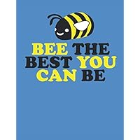 Bee The Best You Can Be: The Ultimate Bee Keeping Journal. This is an 8.5X11 103 Page Diary For: Anyone that Loves Raising Bees, Eats Honey and Loves Working in the Bee Yard.