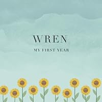 Wren My First Year: Baby Book I Babyshower or Babyparty Gift I Keepsake I Memory Journal with prompts I Pregnancy Gift I Newborn Notebook I For the parents of Wren
