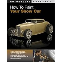 How to Paint Your Show Car (Motorbooks Workshop) How to Paint Your Show Car (Motorbooks Workshop) Paperback