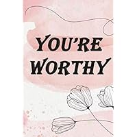 You're Worthy Made Worthy Journal Notebook: gift journal: 6*9 inch, 120 page
