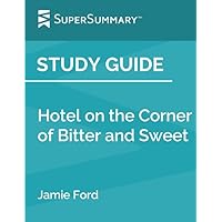 Study Guide: Hotel on the Corner of Bitter and Sweet by Jamie Ford (SuperSummary)