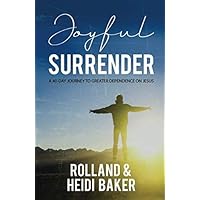 Joyful Surrender: A 40-Day Journey to Greater Dependence on Jesus Joyful Surrender: A 40-Day Journey to Greater Dependence on Jesus Paperback Kindle