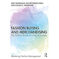 Fashion Buying and Merchandising: The Fashion Buyer in a Digital Society (Mastering Fashion Management) Fashion Buying and Merchandising: The Fashion Buyer in a Digital Society (Mastering Fashion Management) Kindle Paperback Hardcover