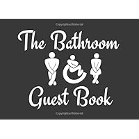 The Bathroom Guest Book: Funny Novelty House Warming Gift ~ 150 Page Paperback