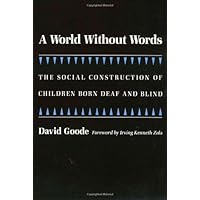 A World without Words: The Social Construction of Children Born Deaf and Blind (Health Society And Policy) A World without Words: The Social Construction of Children Born Deaf and Blind (Health Society And Policy) Kindle Paperback