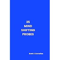 35 Mind Shifting Probes