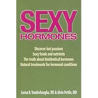 Sexy Hormones: Unlocking the Secrets to Vitality Sexy Hormones: Unlocking the Secrets to Vitality Paperback