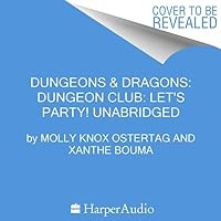 Dungeons & Dragons: Dungeon Club: Time to Party (The Dungeons & Dragons: Dungeon Club Series) Dungeons & Dragons: Dungeon Club: Time to Party (The Dungeons & Dragons: Dungeon Club Series) Hardcover Kindle Audible Audiobook Audio CD