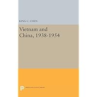 Vietnam and China, 1938-1954 (Princeton Legacy Library, 2134) Vietnam and China, 1938-1954 (Princeton Legacy Library, 2134) Hardcover Paperback