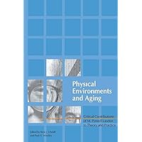 Physical Environments and Aging: Critical Contributions of M. Powell Lawton to Theory and Practice Physical Environments and Aging: Critical Contributions of M. Powell Lawton to Theory and Practice Kindle Hardcover Paperback
