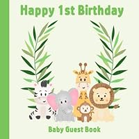 Happy 1st Birthday Baby Guest book: Safari Jungle Animals Theme Decorations | Girl or Boy First Anniversary Party Sign in Memory Keepsake with Gift Log Tracker & Photos Space Happy 1st Birthday Baby Guest book: Safari Jungle Animals Theme Decorations | Girl or Boy First Anniversary Party Sign in Memory Keepsake with Gift Log Tracker & Photos Space Paperback