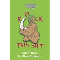 Fuck This Shit: activities book for Tired-Ass adults, games and puzzles, mandala Coloring, sudoku, Hangman, and Much More, 6