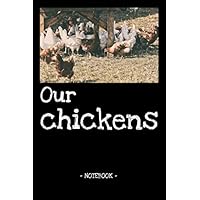 Our chickens: notebook | pet | diary | animal | book | draw | gift | lined + photo collage | 6 x 9 inch