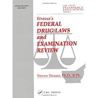 Strauss' Pharmacy Law and Examination Review, Fifth Edition (STRAUSS' FEDERAL DRUG LAWS & EXAM REVIEW) Strauss' Pharmacy Law and Examination Review, Fifth Edition (STRAUSS' FEDERAL DRUG LAWS & EXAM REVIEW) Paperback