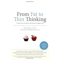 From Fat to Thin Thinking: Unlock Your Mind for Permanent Weight Loss From Fat to Thin Thinking: Unlock Your Mind for Permanent Weight Loss Paperback Kindle