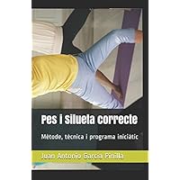 Pes i Silueta correcte: Mètode, tècnica i programa iniciàtic (Tu Pots, Band 4) Pes i Silueta correcte: Mètode, tècnica i programa iniciàtic (Tu Pots, Band 4) Paperback Kindle Edition