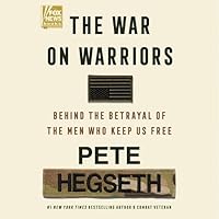 The War on Warriors: Behind the Betrayal of the Men Who Keep Us Free The War on Warriors: Behind the Betrayal of the Men Who Keep Us Free Hardcover Kindle Audible Audiobook Audio CD