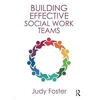 Building Effective Social Work Teams Building Effective Social Work Teams Paperback Kindle Hardcover