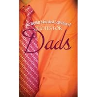 World's Greatest Quotes For Dads (VALUE BOOKS) World's Greatest Quotes For Dads (VALUE BOOKS) Mass Market Paperback