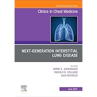 Next-Generation Interstitial Lung Disease, An Issue of Clinics in Chest Medicine (Volume 42-2) (The Clinics: Internal Medicine, Volume 42-2) Next-Generation Interstitial Lung Disease, An Issue of Clinics in Chest Medicine (Volume 42-2) (The Clinics: Internal Medicine, Volume 42-2) Hardcover Kindle