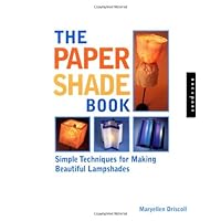 The Paper Shade Book: Simple Techniques for Making Beautiful Lampshades The Paper Shade Book: Simple Techniques for Making Beautiful Lampshades Paperback