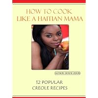 How to Cook like a Haitian Mama! (12 Popular Creole Recipes)
