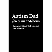 Autism Dad Definition Journal: Blank Notebook, Blank Composition Book, Blank Diary. . 6 x 9 100 Lined Pages.: Dad Autism Awareness Blank Book: Great ... and IEP Goals. Cover Created for Autism Dads.