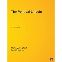 The Political Lincoln: An Encyclopedia The Political Lincoln: An Encyclopedia Hardcover