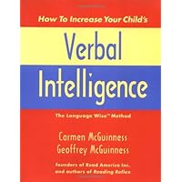 How to Increase Your Child's Verbal Intelligence: The Groundbreaking Language Wise Method How to Increase Your Child's Verbal Intelligence: The Groundbreaking Language Wise Method Paperback Hardcover