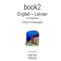Book2 English - Latvian For Beginners: A Book In 2 Languages Book2 English - Latvian For Beginners: A Book In 2 Languages Paperback Mass Market Paperback