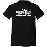It's All Shits and Giggles Until Someone Giggles and Shits - Men's Soft & Comfortable T-Shirt
