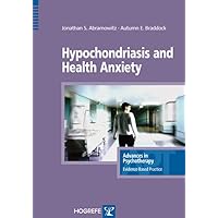 Hypochondriasis and Health Anxiety (Advances in Psychotherapy, Evidence Based Practice) Hypochondriasis and Health Anxiety (Advances in Psychotherapy, Evidence Based Practice) Paperback Kindle