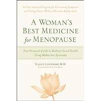 A Woman's Best Medicine for Menopause: Your Personal Guide to Radiant Good Health Using Maharishi Ayurveda A Woman's Best Medicine for Menopause: Your Personal Guide to Radiant Good Health Using Maharishi Ayurveda Hardcover