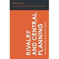 Rivalry and Central Planning: The Socialist Calculation Debate Reconsidered (Advanced Studies in Political Economy) Rivalry and Central Planning: The Socialist Calculation Debate Reconsidered (Advanced Studies in Political Economy) Paperback Kindle Hardcover