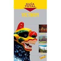 Vietnam (Guia Total/ Complete Guide) (Spanish Edition) Vietnam (Guia Total/ Complete Guide) (Spanish Edition) Hardcover Paperback