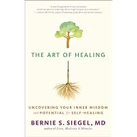 The Art of Healing: Uncovering Your Inner Wisdom and Potential for Self-Healing The Art of Healing: Uncovering Your Inner Wisdom and Potential for Self-Healing Paperback Kindle
