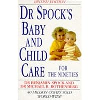 Dr. Spock's Baby and Child Care for the Nineties Dr. Spock's Baby and Child Care for the Nineties Paperback
