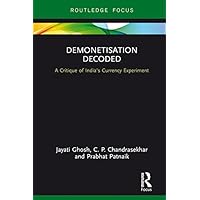 Demonetisation Decoded: A Critique of India's Currency Experiment Demonetisation Decoded: A Critique of India's Currency Experiment Kindle Hardcover Paperback