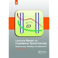 Lecture Notes on Impedance Spectroscopy: Measurement, Modeling and Applications, Volume 2 Lecture Notes on Impedance Spectroscopy: Measurement, Modeling and Applications, Volume 2 Hardcover Kindle Paperback