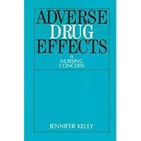 Adverse Drug Effects: A Nursing Concern Adverse Drug Effects: A Nursing Concern Kindle Paperback Digital