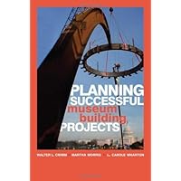 Planning Successful Museum Building Projects Planning Successful Museum Building Projects Kindle Hardcover Paperback