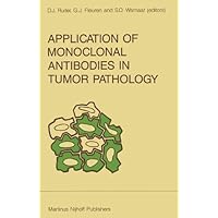 Application of Monoclonal Antibodies in Tumor Pathology (Developments in Oncology Book 50) Application of Monoclonal Antibodies in Tumor Pathology (Developments in Oncology Book 50) Kindle Paperback