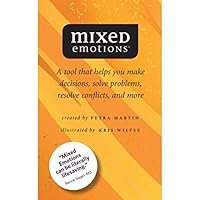 Mixed Emotions: A Tool That Helps You Make Decisions, Solve Problems, Resolve Conflicts, and More Mixed Emotions: A Tool That Helps You Make Decisions, Solve Problems, Resolve Conflicts, and More Cards