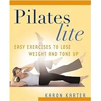 Pilates Lite: Easy Excercises to Lose Weight and Tone Up Pilates Lite: Easy Excercises to Lose Weight and Tone Up Paperback
