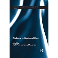 Disclosure in Health and Illness (Routledge Studies in the Sociology of Health and Illness) Disclosure in Health and Illness (Routledge Studies in the Sociology of Health and Illness) Kindle Hardcover Paperback