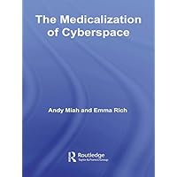 The Medicalization of Cyberspace The Medicalization of Cyberspace Kindle Hardcover Paperback