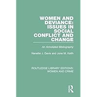 Women and Deviance: Issues in Social Conflict and Change: An Annotated Bibliography (Routledge Library Editions: Women and Crime) Women and Deviance: Issues in Social Conflict and Change: An Annotated Bibliography (Routledge Library Editions: Women and Crime) Kindle Hardcover Paperback